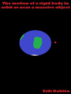cover image of The Motion of a Rigid Body In Orbit Or Near a Massive Object